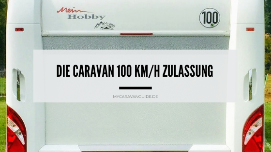 Die 100 km/h Zulassung beim Caravan - MyCaravanGuide