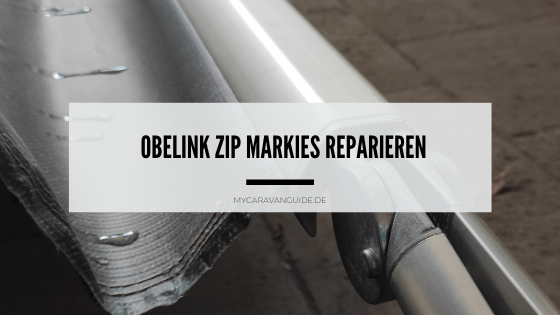 Obelink Markies Zip Reparieren - MyCaravanGuide